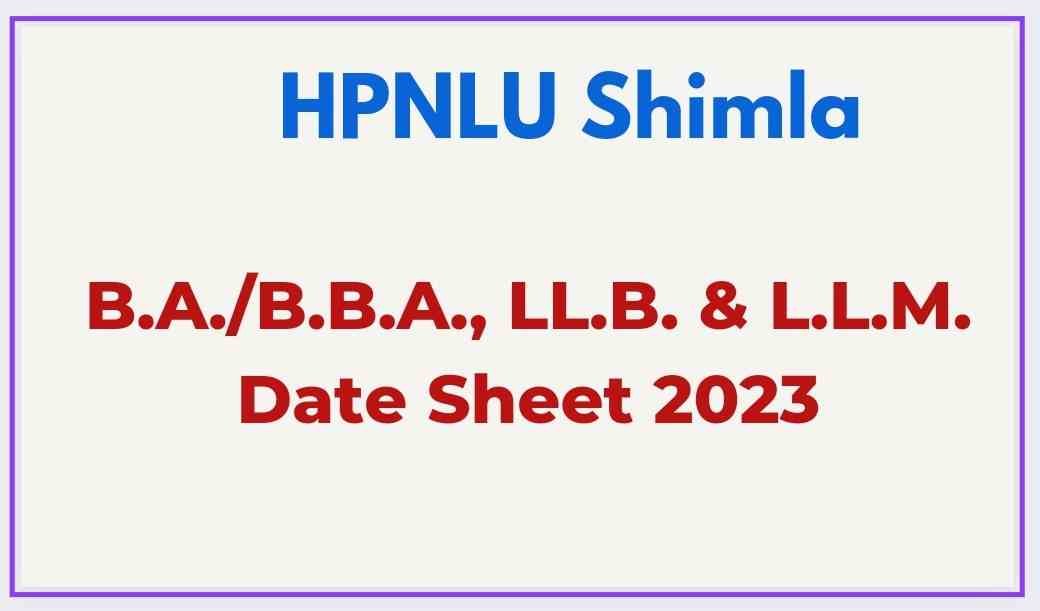 HPNLU Shimla B.A./B.B.A.LL.B. & L.L.M. Date Sheet 2023 - General Studies