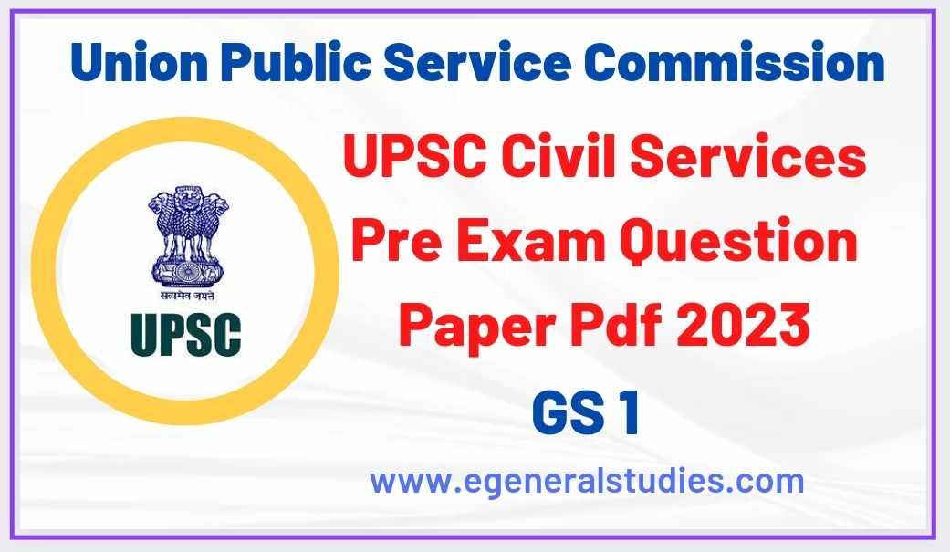 UPSC Civil Services Prelims Exam Question Paper GS 1 Pdf 2023 General