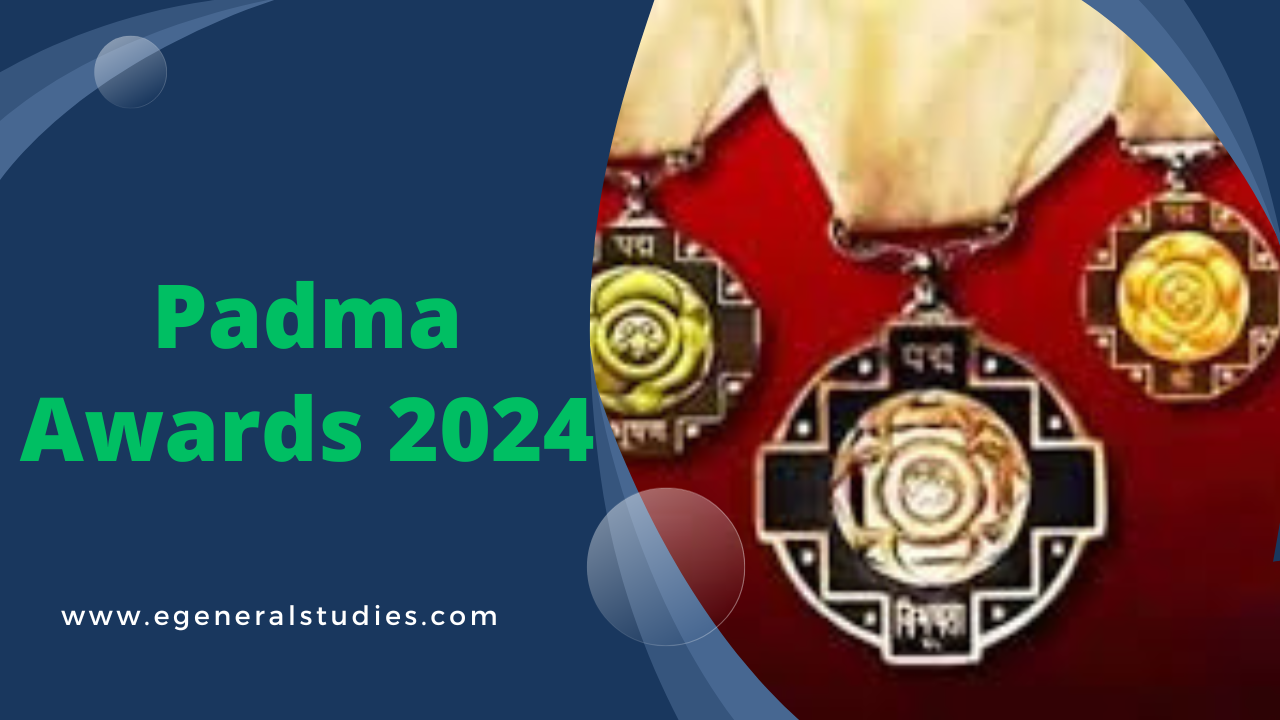 Padma Vibhushan, Padma Bhushan & Padma Shri Awards 2024 General Studies